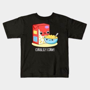 Cerealsly Corny Cute Cereal Pun Kids T-Shirt